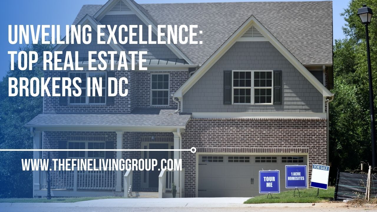 Unveiling Excellence Top Real Estate Brokers in DC